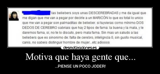Motiva que haya gente que... - ...PIENSE UN POCO JODER!