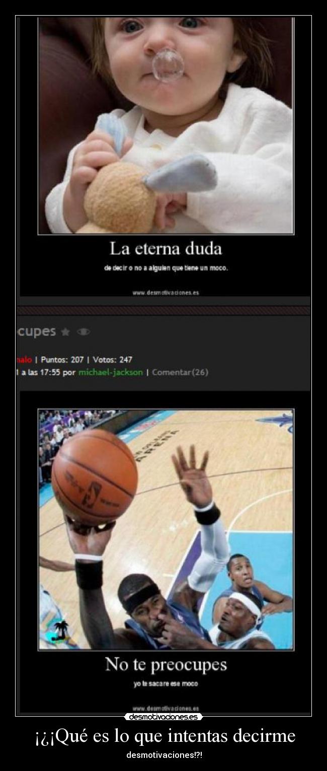 ¡¿¡Qué es lo que intentas decirme - desmotivaciones!?!