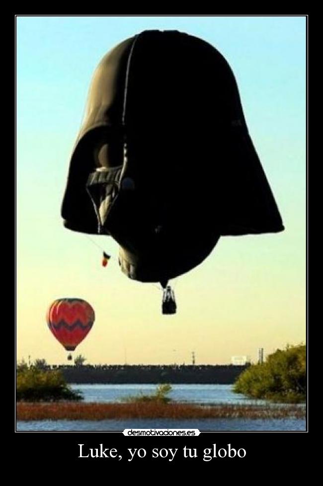 Luke, yo soy tu globo -