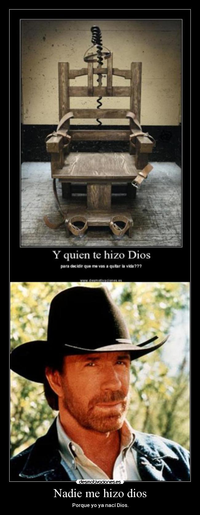 Nadie me hizo dios - Porque yo ya nací Dios.