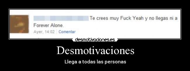 Desmotivaciones - Llega a todas las personas