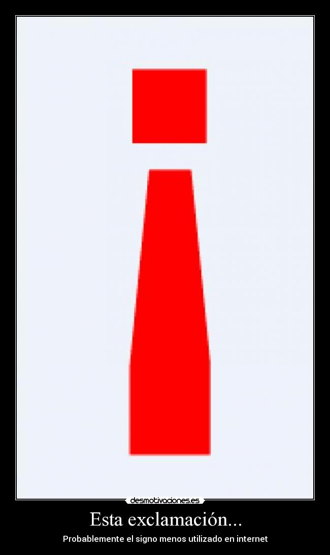 carteles exclamacionprobablementemenosutilizada desmotivaciones