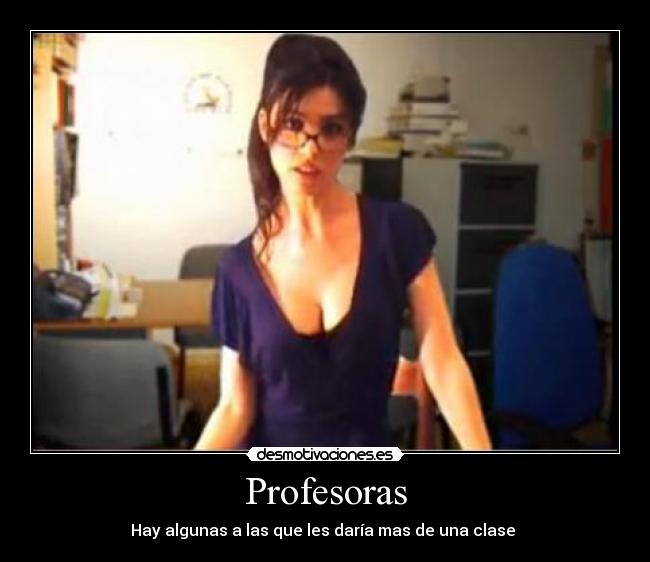 Profesoras - Hay algunas a las que les daría mas de una clase