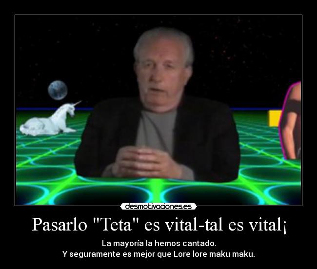 Pasarlo Teta es vital-tal es vital¡ -