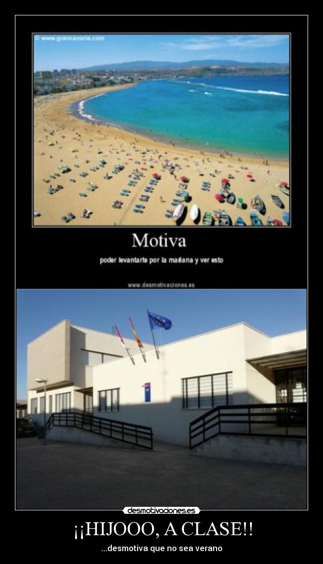 ¡¡HIJOOO, A CLASE!! - ...desmotiva que no sea verano