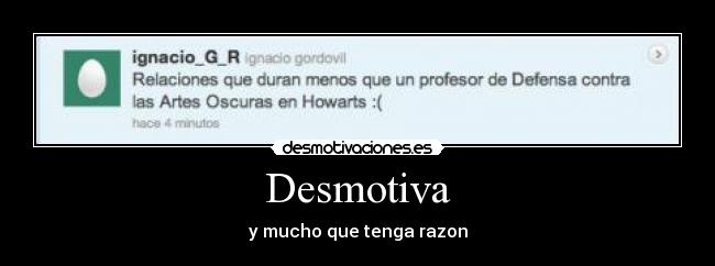 Desmotiva - y mucho que tenga razon