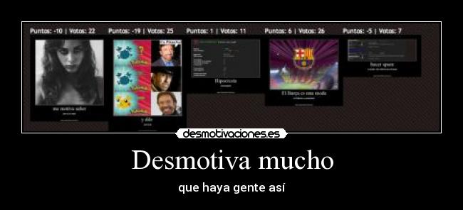 Desmotiva mucho - que haya gente así