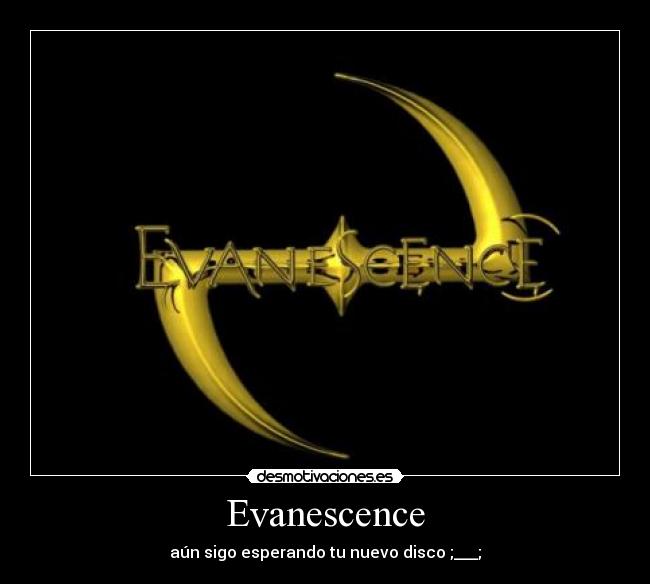 Evanescence - aún sigo esperando tu nuevo disco ;___;