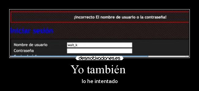 Yo también - lo he intentado
