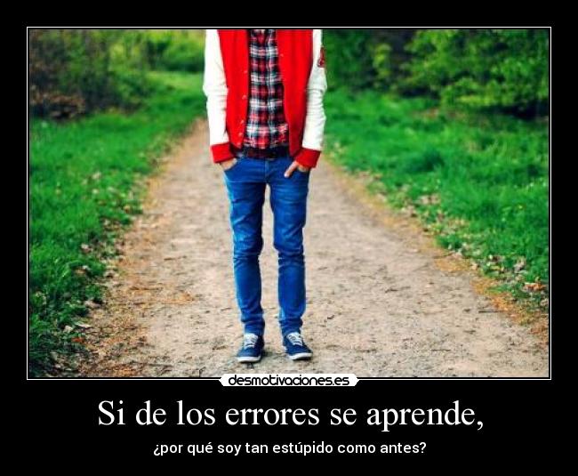Si de los errores se aprende, - 