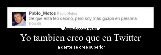 Yo tambien creo que en Twitter -