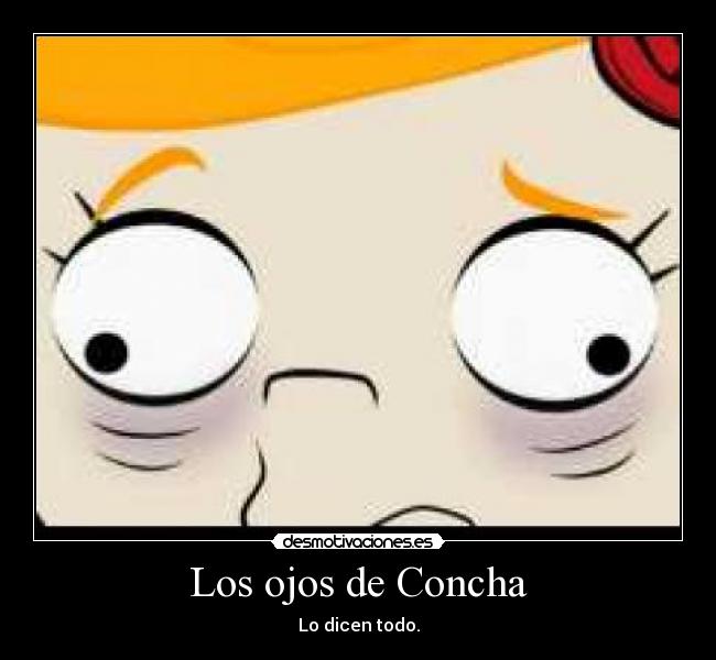 Los ojos de Concha - Lo dicen todo.