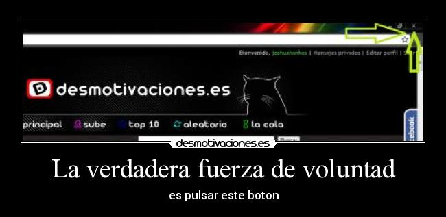 La verdadera fuerza de voluntad - es pulsar este boton