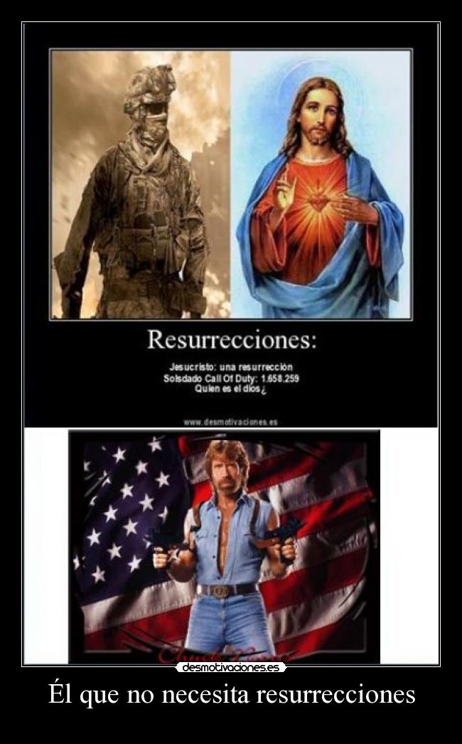 Él que no necesita resurrecciones -