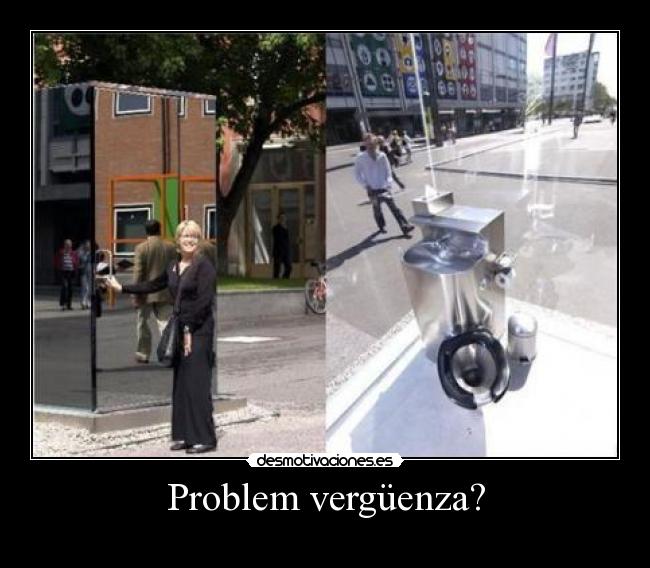 Problem vergüenza? - 