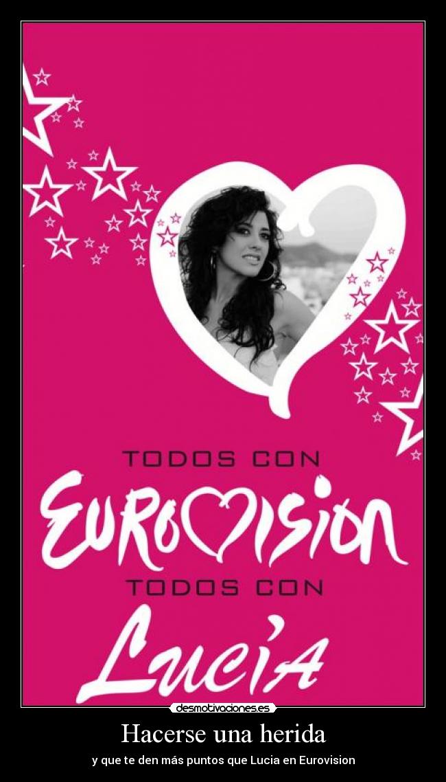 Hacerse una herida - y que te den más puntos que Lucia en Eurovision