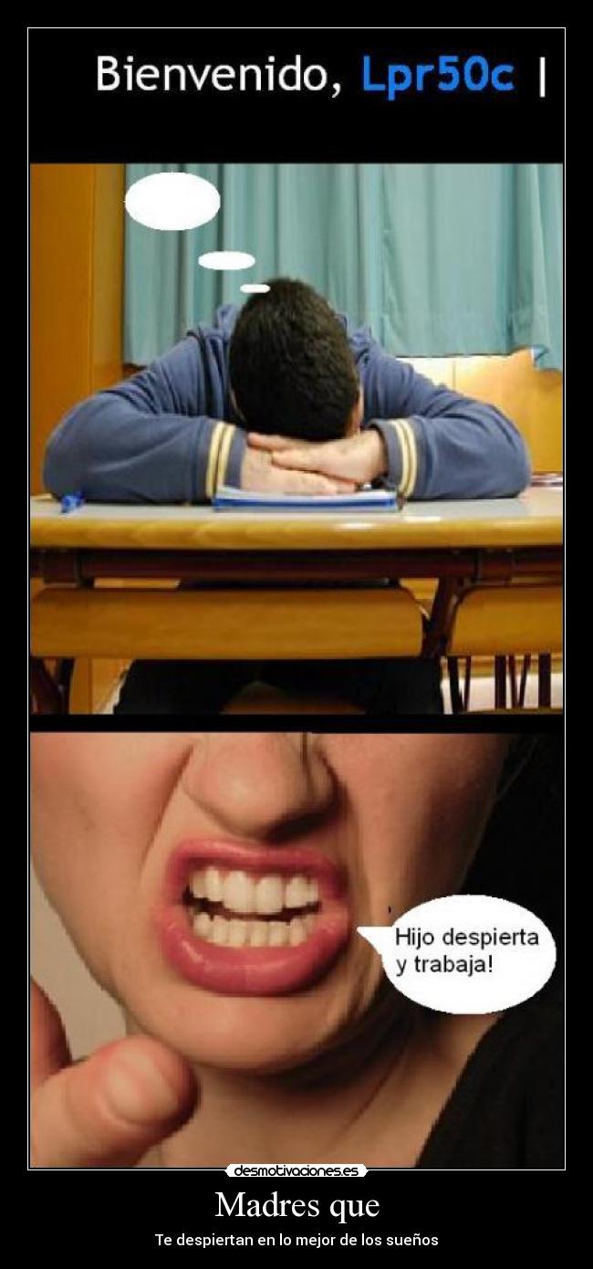 Madres que - Te despiertan en lo mejor de los sueños