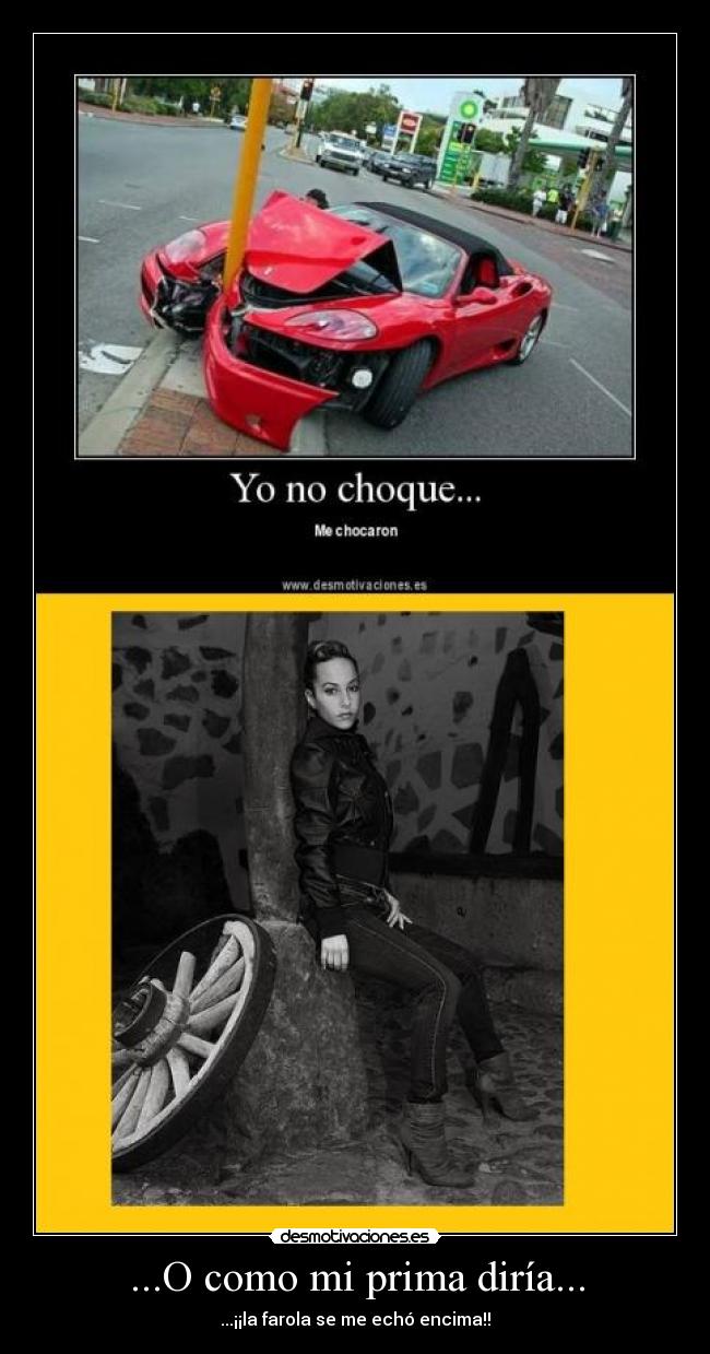 ...O como mi prima diría... - ...¡¡la farola se me echó encima!!