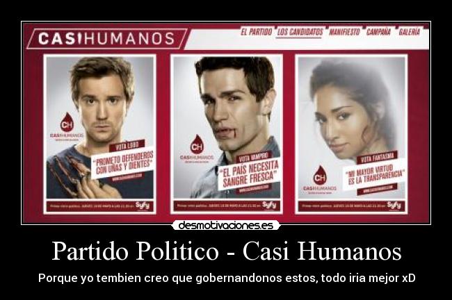 Partido Politico - Casi Humanos - Porque yo tembien creo que gobernandonos estos, todo iria mejor xD