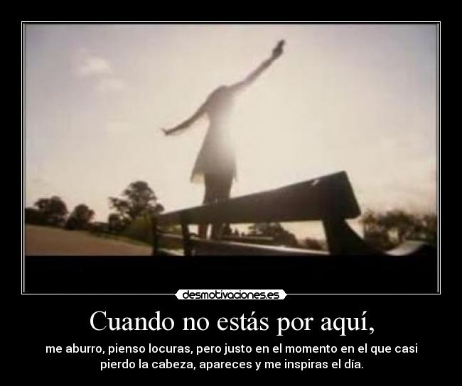 Cuando no estás por aquí, - 
