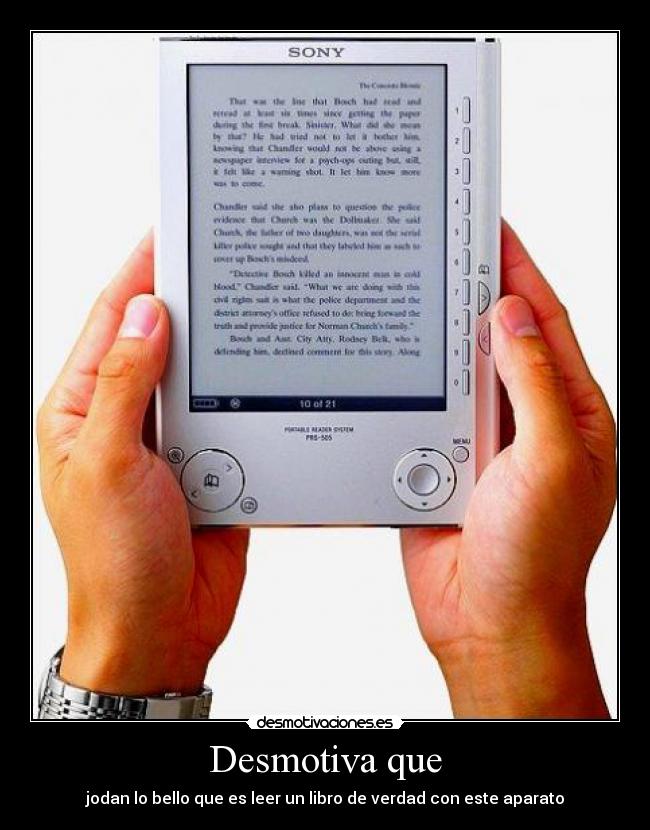 Desmotiva que - jodan lo bello que es leer un libro de verdad con este aparato