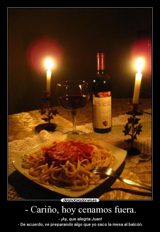 - Cariño, hoy cenamos fuera. - 