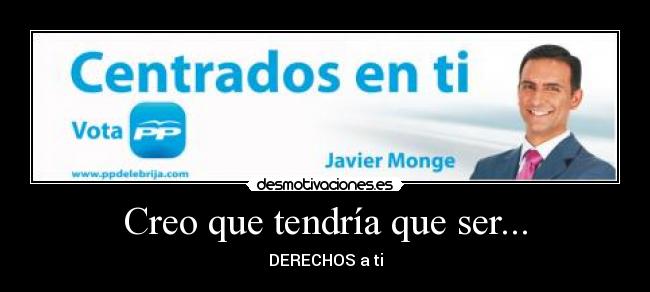 Creo que tendría que ser... - DERECHOS a ti