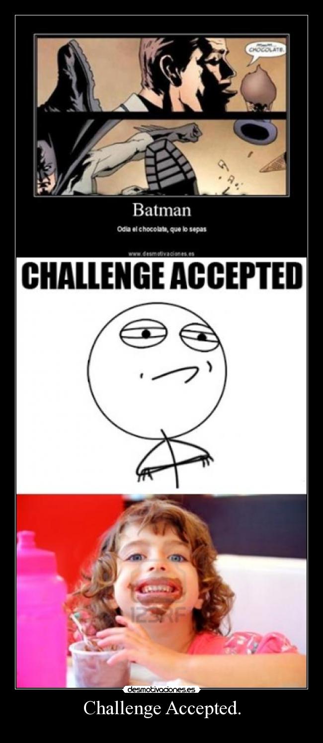 Challenge Accepted. -