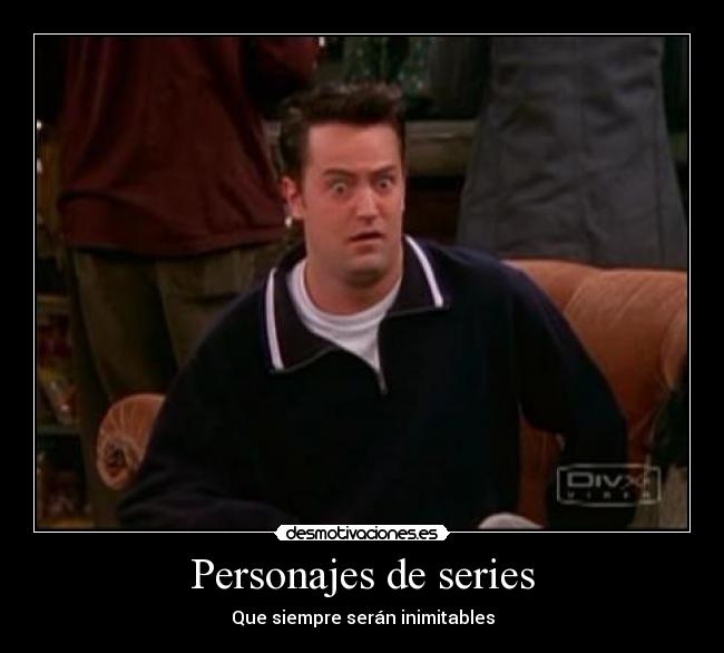Personajes de series - Que siempre serán inimitables