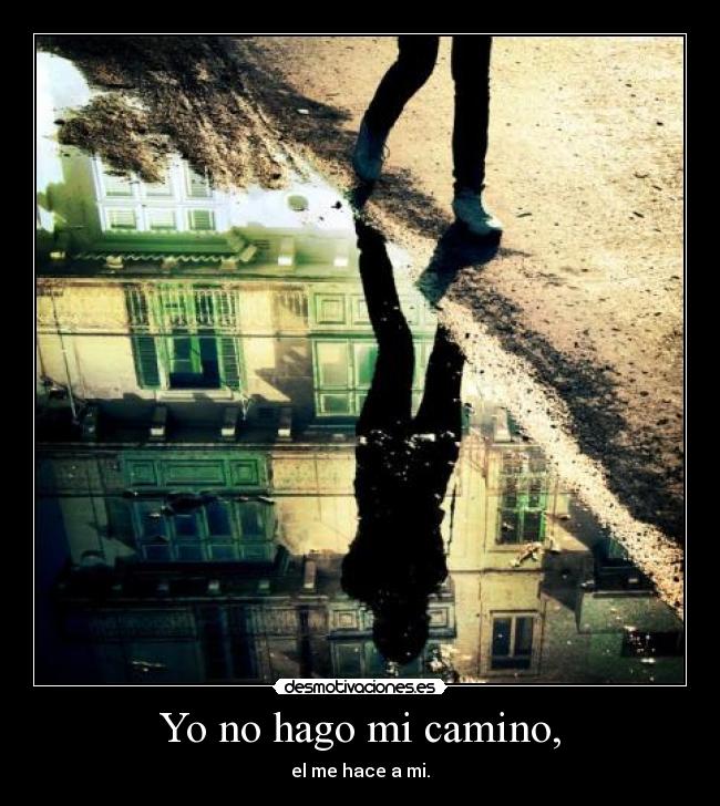 Yo no hago mi camino, - 