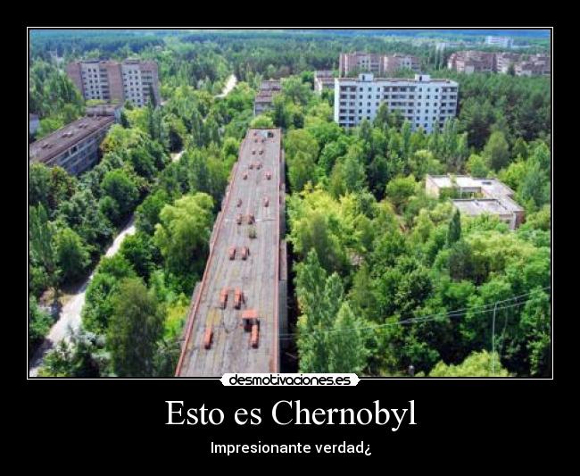 Esto es Chernobyl - Impresionante verdad¿