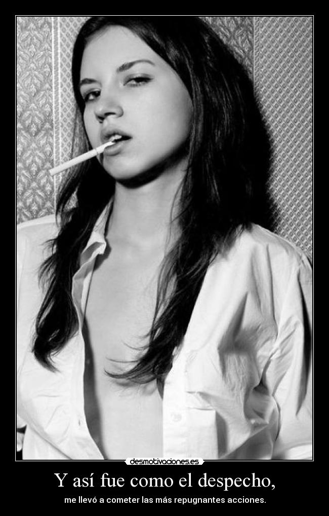 Y así fue como el despecho, - 
