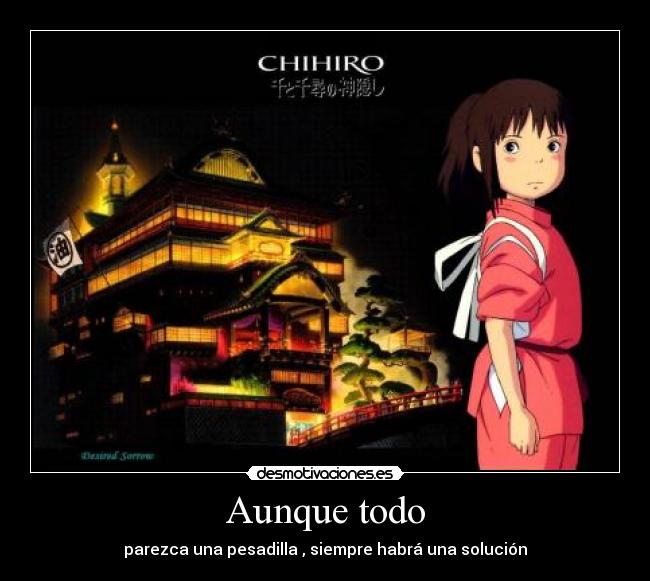 Aunque todo - parezca una pesadilla , siempre habrá una solución