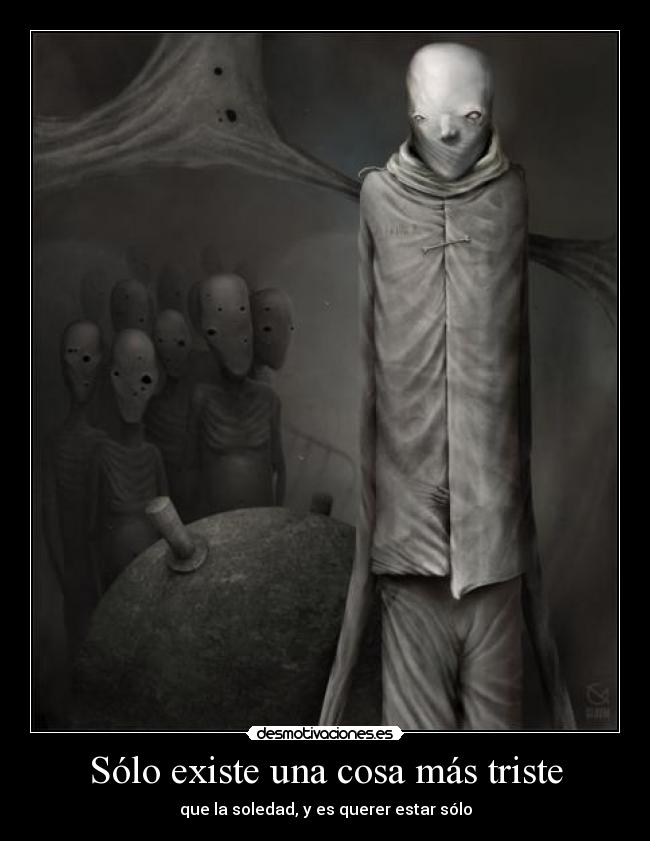 Sólo existe una cosa más triste -
