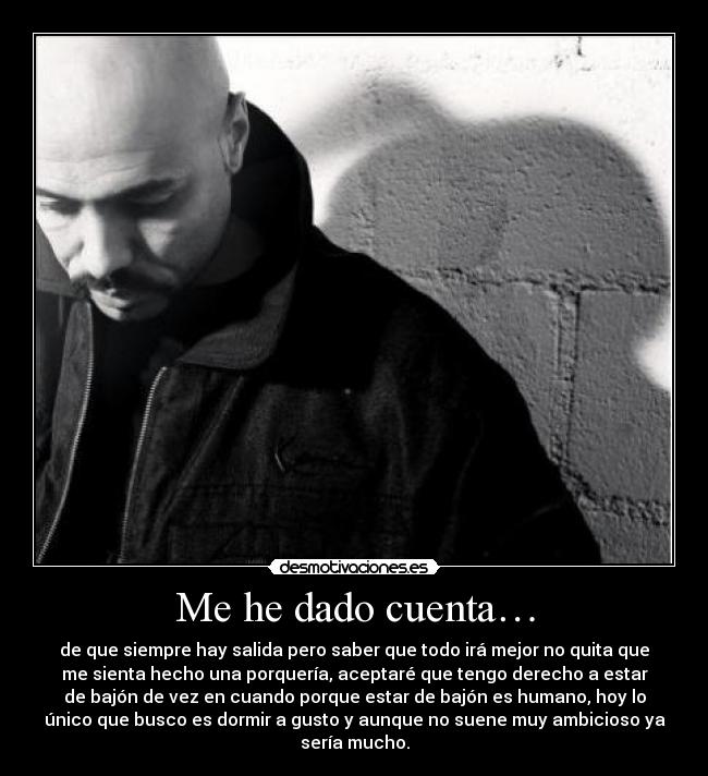 Me he dado cuenta… -