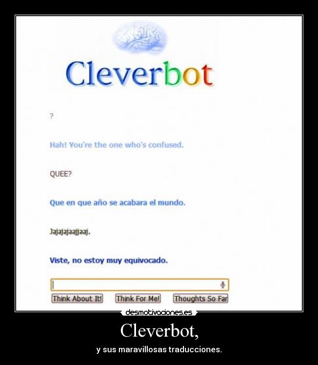 Cleverbot, - y sus maravillosas traducciones.