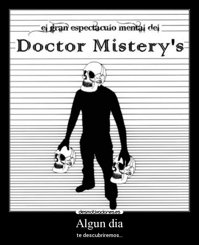 Algun dia - te descubriremos...