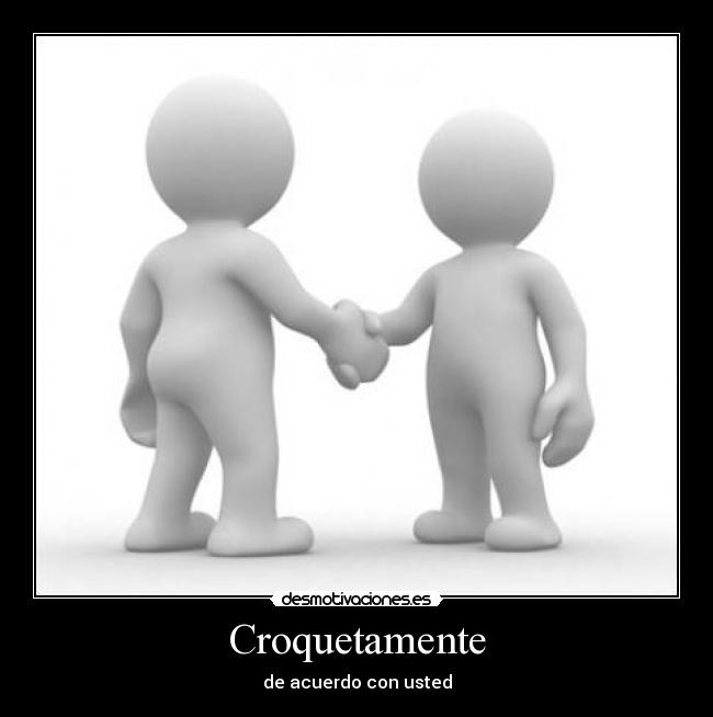 Croquetamente - de acuerdo con usted