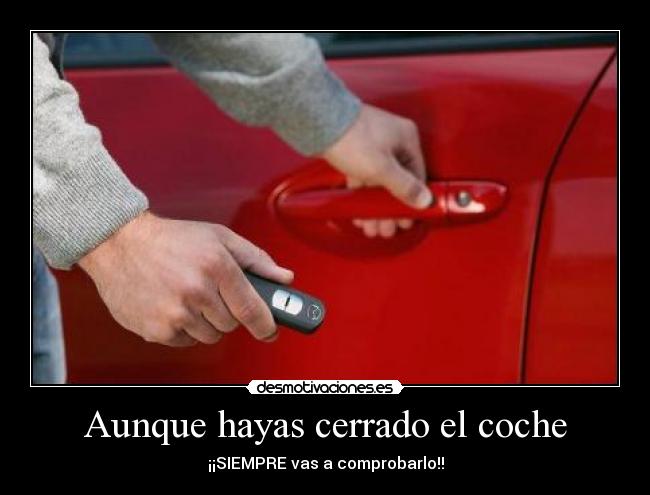 Aunque hayas cerrado el coche -