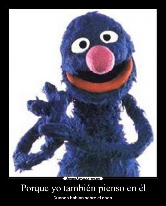 Porque yo también pienso en él - Cuando hablan sobre el coco.