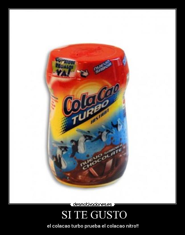 SI TE GUSTO - el colacao turbo prueba el colacao nitro!!