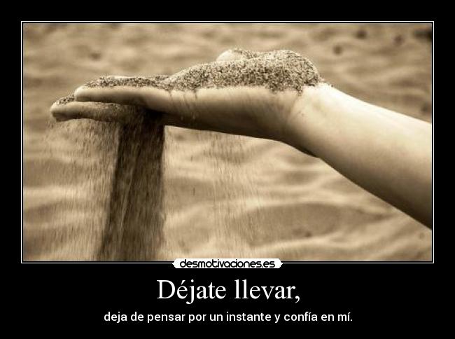 Déjate llevar, -