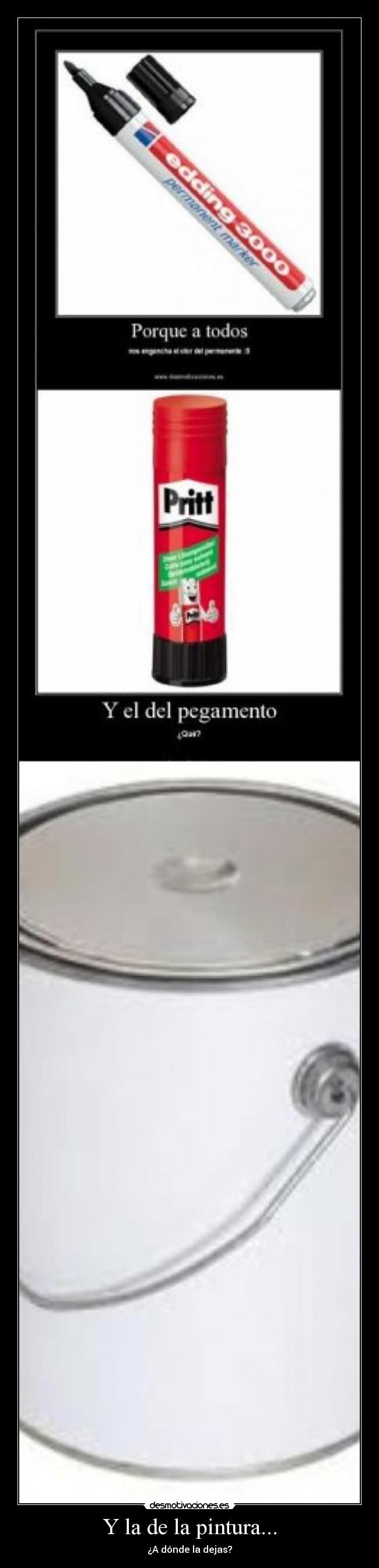 Y la de la pintura... - ¿A dónde la dejas?