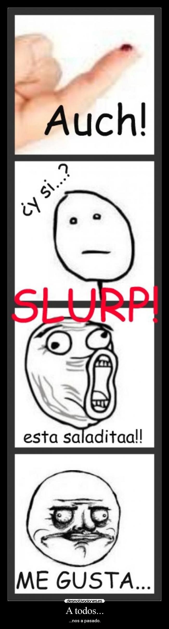 A todos... - ...nos a pasado.