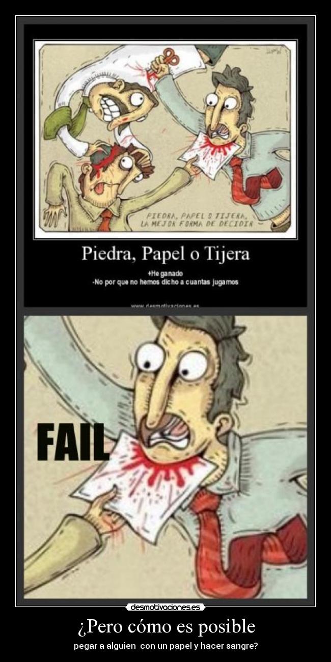 ¿Pero cómo es posible - pegar a alguien con un papel y hacer sangre?