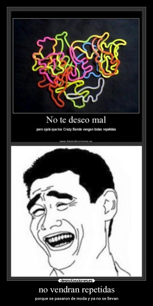 no vendran repetidas - porque se pasaron de moda y ya no se llevan