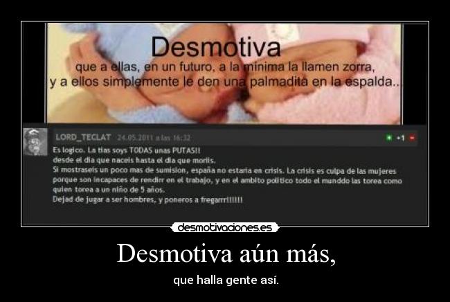 Desmotiva aún más, - 