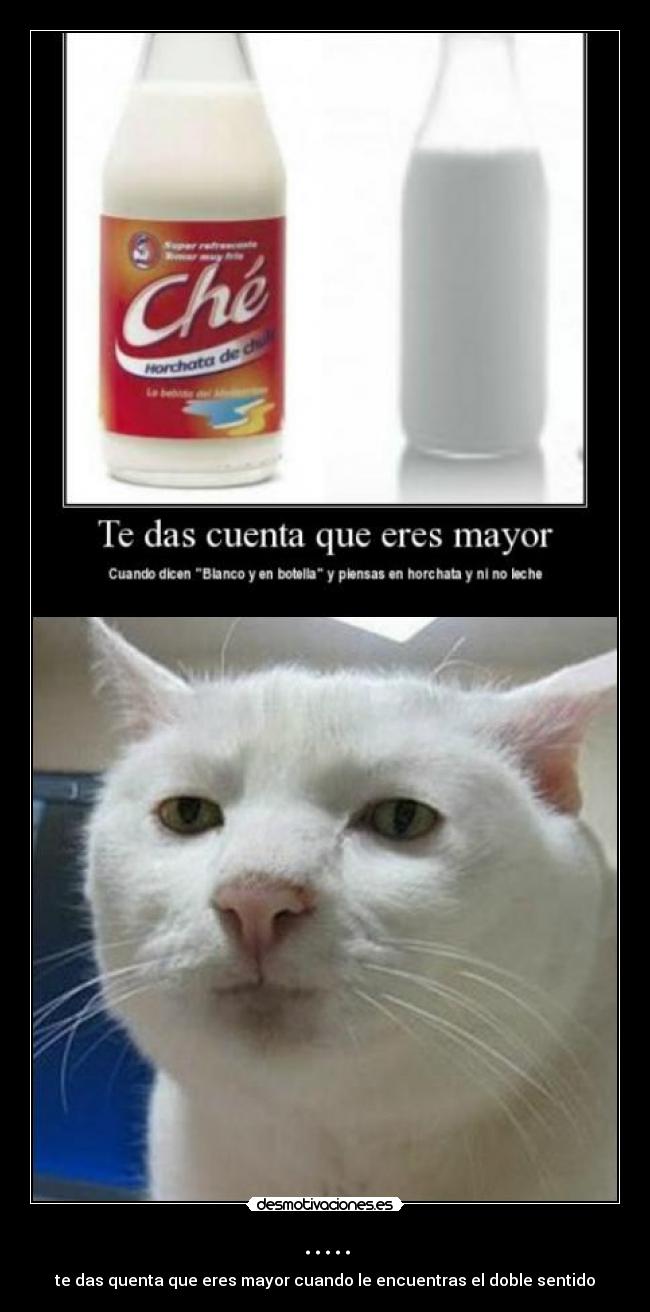 ..... - te das quenta que eres mayor cuando le encuentras el doble sentido