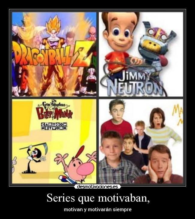 Series que motivaban, -