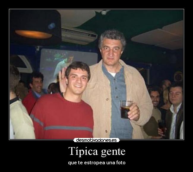 Típica gente - que te estropea una foto